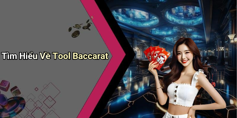 Tìm Hiểu Về Tool Baccarat